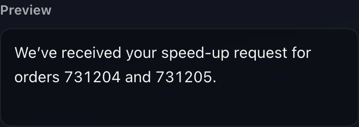Actual Message Automation preview: We’ve received your speed-up request for orders 731204 and 731205.
